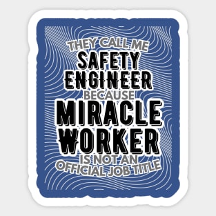 They call me Safety Engineer because Miracle Worker is not an official job title | Colleague | Boss | Subordiante | Office Sticker